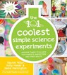 The 101 Coolest Simple Science Experiments - Holly Homer ; Rachel Miller ; Jamie Harrington - 9781624141355