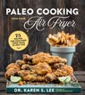 Paleo Cooking with Your Air Fryer - Dr. Karen S. Lee - 9781624146121