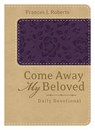 Come Away My Beloved Daily Devotional - ROBERTS,  Frances J. - 9781624166488