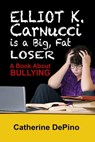 Elliot K. Carnucci is a Big Fat Loser - Catherine DePino - 9781624202919