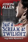 Just a Scream at Twilight - Joseph Allen - 9781624206580