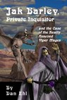 Jak Barley, Private Inquisitor and the Case of the Very Annoyed Viper Mages - Dan Ehl - 9781624206870