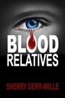 Blood Relatives - Sherry Derr-Wille - 9781624207235