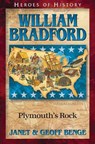 William Bradford: Plymouth's Rock - Janet Benge ; Geoff Benge - 9781624860928