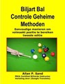 Biljart Bal Controle Geheime Methoden - Eenvoudige manieren om volmaakt positie te bereiken tweede editie - Allan P. Sand - 9781625051509