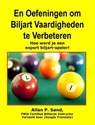 Boren en Oefeningen om Biljart Vaardighede - Hoe word je een expert biljart-spelern te Verbeteren - Allan P. Sand - 9781625051523