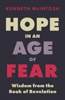Hope in an Age of Fear - Kenneth McIntosh - 9781625248077