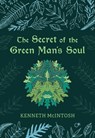 The Secret of the Green Man's Soul - Kenneth McIntosh - 9781625248985