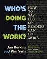 Who's Doing the Work? - Jan Burkins ; Kim Yaris - 9781625310750