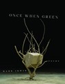 Once When Green - Mark Irwin - 9781625348654