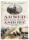 Armed Bluejackets Ashore - Nelson Lawry - 9781625450821