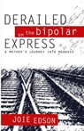 Derailed on the Bipolar Express - Joie Edson - 9781625539915