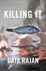 Killing It - Gaia Rajan - 9781625570468