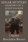 Edgar Huntly, or, Memoirs of a Sleepwalker - Charles Brockden Brown - 9781625580269