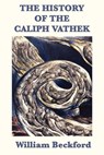 The History of the Caliph Vathek - William Beckford - 9781625581310