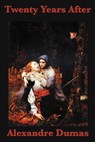 Twenty Years After - Alexandre Dumas - 9781625581389