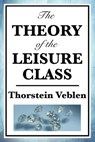 Theory of the Leisure Class - Thorstein Veblen - 9781625581471