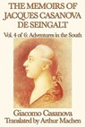 The Memoirs of Jacques Casanova de Seingalt Volume 4: Adventures in the South - Giacomo Casanova - 9781625581723