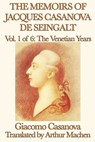 The Memoirs of Jacques Casanova de Seingalt Volume 1: The Venetian Years - Giacomo Casanova - 9781625581754