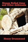 The Stone Rolled Away and Other Addresses - Henry Drummond - 9781625582904