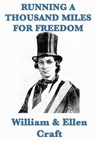 Running a Thousand Miles for Freedom - William Craft - 9781625585325