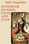 Handbook on Hope, Faith and Love - Saint Augustine - 9781625585721