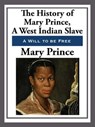 The History of Mary Prince, a West Indian Slave - Mary Prince - 9781625586520