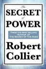 The Secret of Power - Robert Collier - 9781625588227