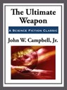 The Ultimate Weapon - John W. Campbell - 9781625588357