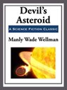 Devil's Asteroid - Manly Wade Wellman - 9781625588746
