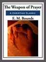 The Weapon of Prayer - E. M. Bounds - 9781625588777