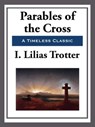 Parables of the Cross - I. Lilias Trotter - 9781625589057