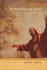 Remembering Jesus - John Leax - 9781625645609
