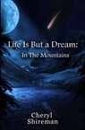 Life Is But a Dream: In the Mountains - Cheryl Shireman - 9781625660411