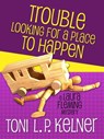 Trouble Looking for a Place to Happen - Toni L. P. Kelner - 9781625670427