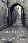 The Spell of Time - Meyer Levin - 9781625670663