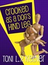 Crooked as a Dog's Hind Leg - Toni L. P. Kelner - 9781625671493