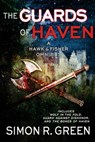 The Guards of Haven: A Hawk & Fisher Omnibus - Simon R. Green - 9781625672483