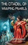 The Citadel of Weeping Pearls - Aliette de Bodard - 9781625672544