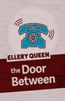 The Door Between - Ellery Queen - 9781625673107