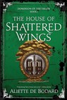 The House of Shattered Wings - Aliette de Bodard - 9781625677839
