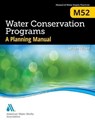 M52 Water Conservation Programs - A Planning Manual, Second Edition - American Water Works Association - 9781625762139