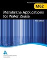 M62 Membrane Applications for Water Reuse - American Water Works Association - 9781625762627