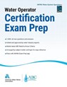 Water Operator Certification Exam Prep Handbook - American Water Works Association (AWWA) - 9781625762641