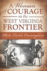 A Woman of Courage on the West Virginia Frontier - Robert Thompson - 9781625840110