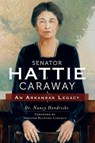 Senator Hattie Caraway - Nancy Hendricks - 9781625840356