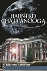 Haunted Chattanooga - Jessica Penot ; Amy Petulla - 9781625841537