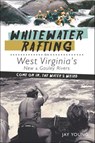 Whitewater Rafting on West Virginia's New & Gauley Rivers - Jay Young - 9781625842282