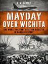Mayday Over Wichita - D. W. Carter - 9781625845085