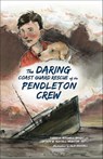 The Daring Coast Guard Rescue of the Pendleton Crew - Theresa Mitchell Barbo - 9781625845481